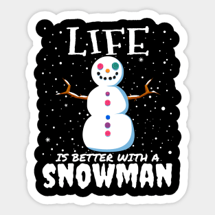 Life Is Better With A Snowman - Christmas cute snowman gift Sticker